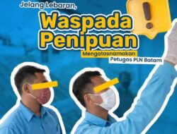 Waspada Penipuan Berkedok Petugas, PLN Batam Imbau Masyarakat Lebih Hati-hati